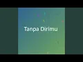 Tanpa Dirimu
