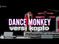 Download Lagu DANCE MONKEY - KOPLO VERSION