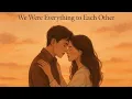 Download Lagu “Chúng ta từng là tất cả – เราเคยเป็นทุกอย่างของกันและกัน, Album Nhạc Thái Chạm Đến Tận Cùng Cảm Xúc