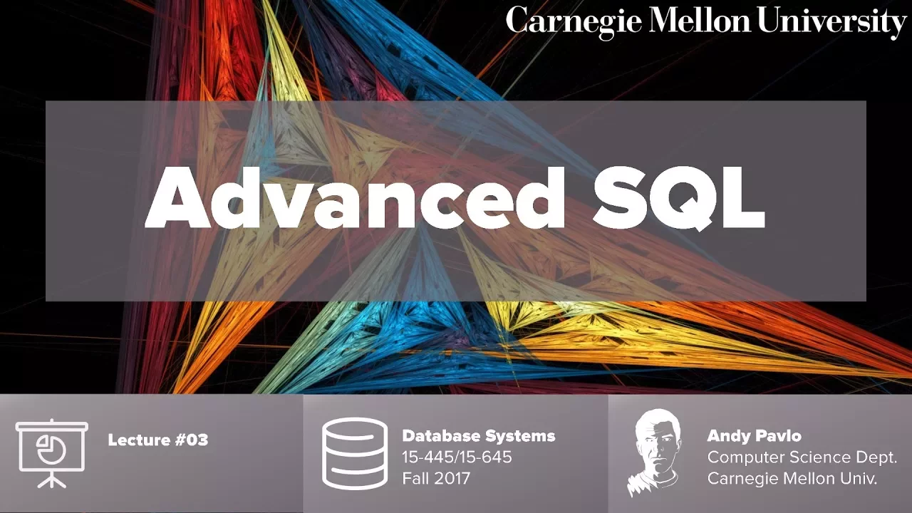 CMU Database Systems - 03 Advanced SQL (Fall 2017)