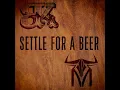 Settle for a Beer (with Triston Marez)