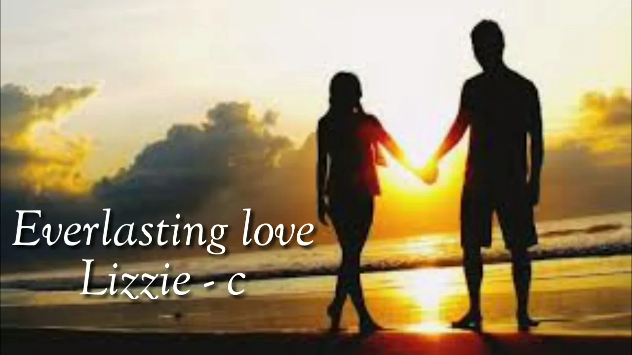 Everlasting love (Lyric) Lizzie-c Everlasting love (Lyric) Lizzie-c