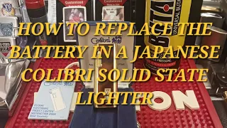 HOW TO REPLACE THE BATTERY IN A JAPANESE COLIBRI SOLID STATE LIGHTER