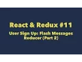 React Redux User Sign Up Flash Messages Reducer Part 2