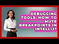 Debugging Tools How To Mute Breakpoints In IntelliJ - Learn To Troubleshoot