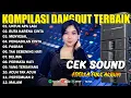 KOMPILASI DANGDUT TERBAIK - UNTUK APA LAGI - BUTA KARENA CINTA - MENYESAL - ADELLA FULL ALBUM