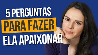 5 Perguntas Que Fazem Ela Se Apaixonar Por Você - Assunto Infinito