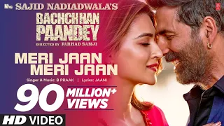 Meri Jaan Meri Jaan Song: Bachchhan Paandey | Akshay Kriti B Praak Jaani |Sajid N Farhad S Bhushan K