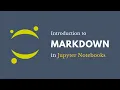 Introduction to Markdown Jupyter Notebooks