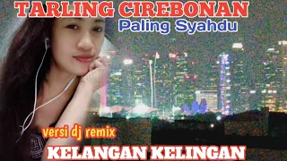 Download LAGU TARLING CIREBONAN Paling syahdu | KELANGAN KELINGAN | DJ REMIX @diaryhijrah_17 MP3
