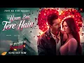 Hum Bas Tere Hain - Ek Deewane Ki Deewaniyat | Harshvardhan & Sonam | B Praak, Rahul, Rish & Prince