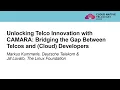 Unlocking Telco Innovation with CAMARA Bridging the Gap Between Telcos a M Kummerle J Lovato