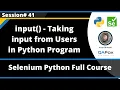 Taking input from User using input in Python Selenium Python - Session 41