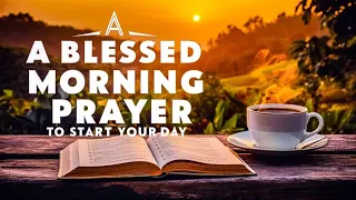 Start Your Day with God - (Receive his blessings) Daily Morning Prayer to Start Your Day Blessed