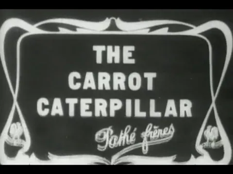 "The Carrot Caterpillar" (1911 Original Black & White Film)