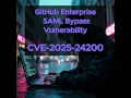 GitHub Enterprise SAML Bypass Vulnerability - CVE-2025-24200