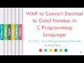 How to Write a C Program to Convert Decimal to Octal Number TCS Coding Tutorials L07 LLAGT