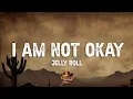 Download Lagu Jelly Roll - I Am Not Okay (Lyrics)