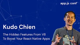 The Hidden Features from V8 to Boost Your React Native Apps Kudo Chien App js Conf 2022