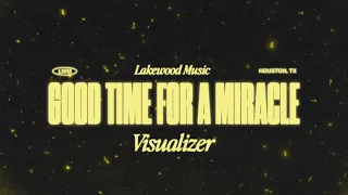 Download Good Time for a Miracle | Visualizer | Lakewood Music MP3