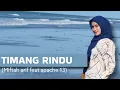 Download Lagu TIMANG RINDU-Official clip cover (Miftah arif feat Apache13)