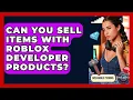 Can You Sell Items With Roblox Developer Products - Open World Tycoons