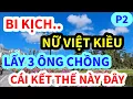 Download Lagu BI KỊCH NỮ VIỆT KIỀU, LẤY TRÚNG 3 ÔNG CHỒNG VIỆT KIỀU, LÀM CHUYỆN ẤY KIỂU NÀY, CÁI KẾT KHÔNG NGỜ, P2