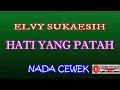 Download Lagu KARAOKE DANGDUT HATI YANG PATAH - ELVY SUKAESIH (COVER) NADA CEWEK