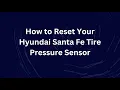How to Reset Your Hyundai Santa Fe Tire Pressure Sensor