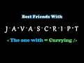 The One With Infinite Currying Best Friends With Javascript