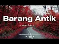 Download Lagu Barang Antik - Iwan Fals || Lirik Video