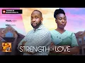 Lagu STRENGTH OF LOVE - PEARL WATS, RAY EMODI 2026 Latest Nollywood Movies