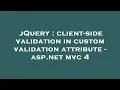 jQuery client-side validation in custom validation attribute - asp net c 4