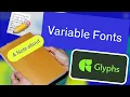 A Note About Variable Fonts in Glyphs and This Course