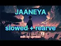 Jaaneya (slowed + revarb) - Keshav Tyohar | Saregama । uprelax