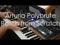 Arturia Polybrute - Patch From Scratch