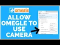 How to Allow Omegle to Use Camera 2023