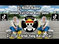 Download Lagu DJ NIKAH KAPAN ( WIZZ BAkER ) LAGU PARTY TIMUR  VIRAL 🔥🔥 2025 BASS GETAR - DEON EXCOTIC