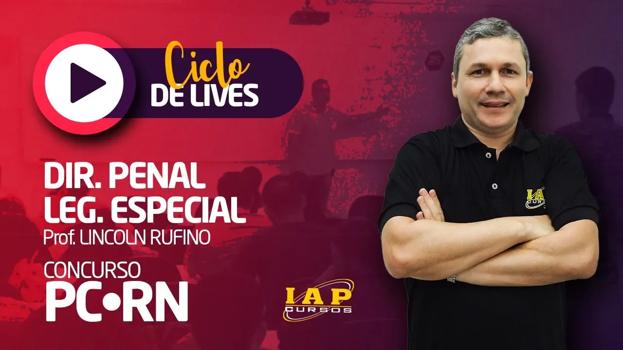 LIVE: DIREITO PENAL E LEGISLAÇÃO ESPECIAL PARA O CONCURSO DA PC.RN