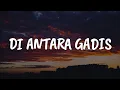 Download Lagu Di Antara Gadis, Kembali Terjalin, Sendiri (Lirik) - Dinamik