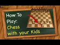 How to play Chess with your Kids
