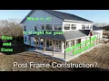 Post Frame Construction Pros Cons