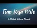 Tum Kya Mile (Lyrics)- Arijit Singh & Shreya Ghoshal || Rocky Aur Rani Ki Prem Kahani