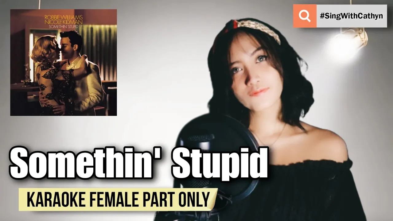 Somethin' Stupid - Robbie Williams, Nicole Kidman (Karaoke Female Part Only) Somethin' Stupid - Robbie Williams, Nicole Kidman (Karaoke Female Part Only)