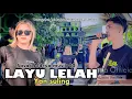 Download Lagu LAYU LELAH DANGDUT SASAK TERBAIK VERSI ALDEVA MUSIK 02 VOC YAN SULING
