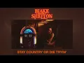 Lagu Blake Shelton - Stay Country Or Die Tryin' (Official Audio)
