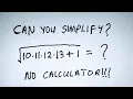 can you simplify Tricky Nice Algebra Problem No Calculator