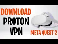 How to Download Proton VPN on Meta Quest 2 Full Guide