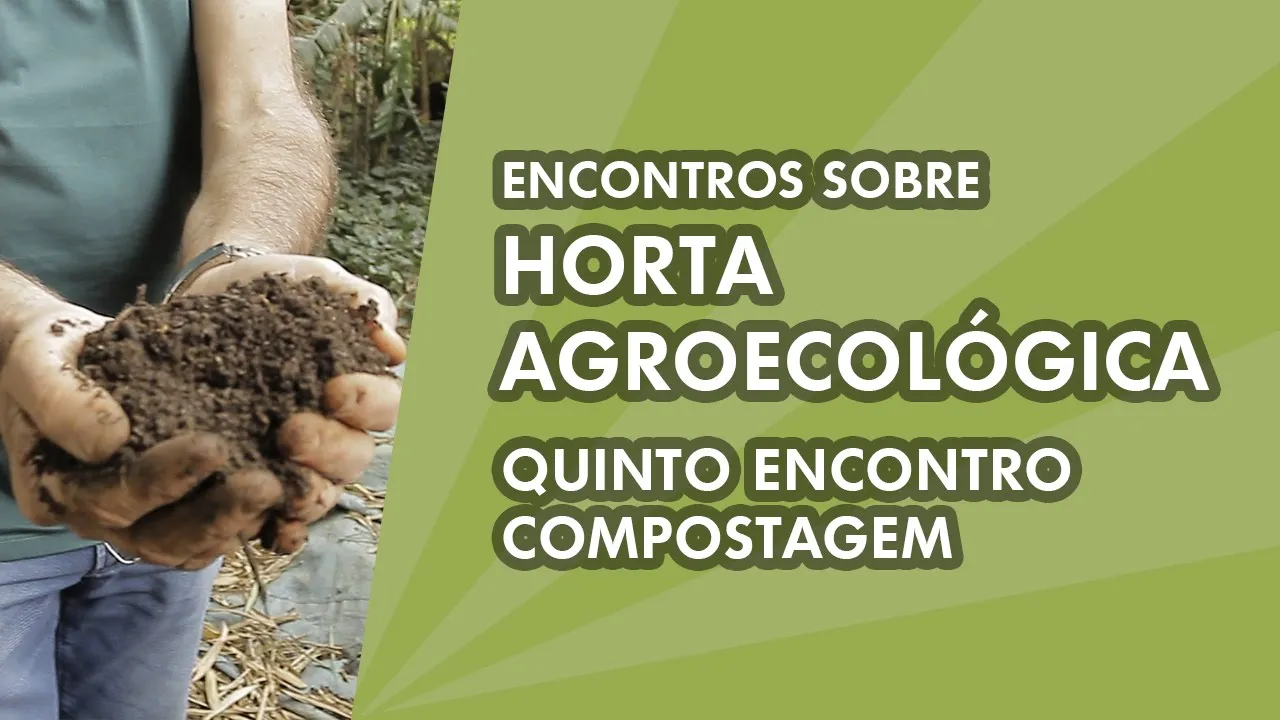 Horta Agroecológica - 5º Encontro - Preparando o composto orgânico