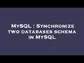 MySQL Synchronize two databases schema in MySQL